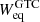 $ W_{\mathrm{eq}}^{\mathrm{GTC}} $