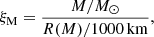 $$ \begin{aligned} \xi _{\rm M} = \frac{M/M_\odot }{R(M)/1000\,\mathrm{km}}, \end{aligned} $$