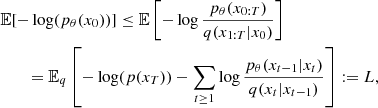 $$ \begin{aligned}&\mathbb{E} [-\log (p_{\theta }(x_{0}))] \le \mathbb{E} \left[-\log \frac{p_{\theta }(x_{0:T})}{q(x_{1:T}|x_{0})}\right] \\&\qquad = \mathbb{E} _{q} \left[-\log (p(x_{T})) - \sum _{t\ge 1}\log \frac{p_{\theta }(x_{t-1}|x_{t})}{q(x_{t}|x_{t-1})}\right] := L, \end{aligned} $$