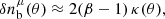 $$ \begin{aligned} \delta n_{\mathrm{b}}^{\mu }(\theta )\approx 2(\beta -1)\,\kappa (\theta ), \end{aligned} $$