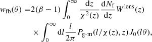 $$ \begin{aligned} { w}_{\mathrm{fb}}(\theta )=&2(\beta -1)\int _0^{\infty } \frac{\mathrm{d}z}{\chi ^2(z)}\frac{\mathrm{d}N_{\mathrm{f}}}{\mathrm{d}z}W^{\mathrm{lens}}(z)\nonumber \\&\times \int _0^{\infty }\mathrm{d}l\frac{l}{2\pi }P_{\mathrm{g\text{-}m}}(l/\chi (z),z)J_0(l\theta ), \end{aligned} $$