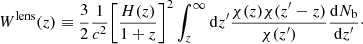 $$ \begin{aligned} W^{\mathrm{lens}}(z)\equiv \frac{3}{2}\frac{1}{c^2}\bigg [\frac{H(z)}{1+z}\bigg ]^2\int _z^{\infty }\mathrm{d}z^\prime \frac{\chi (z)\chi (z^\prime -z)}{\chi (z^\prime )}\frac{\mathrm{d}N_{\mathrm{b}}}{\mathrm{d}z^\prime }\cdot \end{aligned} $$