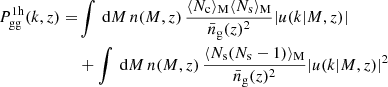 $$ \begin{aligned} P_{\mathrm{gg}}^{\mathrm{1h}}(k,z)=&\int \,\mathrm{d}M\,n(M,z)\,\frac{\langle N_{\rm c} \rangle _{\rm M}\langle N_{\rm s}\rangle _{\rm M}}{\bar{n}_{\rm g}(z)^2}|u(k|M,z)|\\&+\int \,\mathrm{d}M\,n(M,z)\,\frac{\langle N_{\rm s}(N_{\rm s}-1)\rangle _{\rm M}}{\bar{n}_{\rm g}(z)^2}|u(k|M,z)|^2 \end{aligned} $$