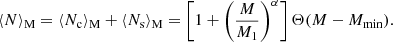 $$ \begin{aligned} \langle N \rangle _{\rm M}=\langle N_{\rm c} \rangle _{\rm M}+\langle N_{\rm s} \rangle _{\rm M}=\bigg [1+\bigg (\frac{M}{M_1}\bigg )^{\alpha }\bigg ]\,\Theta (M-M_{\mathrm{min}}). \end{aligned} $$