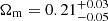 $ \Omega_{\mathrm{m}}=0.21^{+0.03}_{-0.05} $
