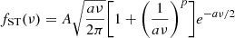 $$ \begin{aligned} f_{\mathrm{ST}}(\nu )=A\sqrt{\frac{a\nu }{2\pi }} \bigg [1+\bigg (\frac{1}{a\nu }\bigg )^p\bigg ]e^{-a\nu /2} \end{aligned} $$