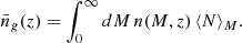 $$ \begin{aligned} \bar{n}_g(z)=\int _0^{\infty }dM\,n(M,z)\,\langle N\rangle _M. \end{aligned} $$