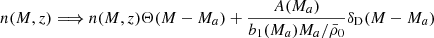 $$ \begin{aligned} n(M,z)\Longrightarrow n(M,z)\Theta (M-M_a)+\frac{A(M_a)}{b_1(M_a)M_a/\bar{\rho }_0}\delta _{\mathrm{D}}(M-M_a) \end{aligned} $$