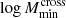$ \log M^{\mathrm{cross}}_{\mathrm{min}} $