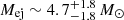 $ M_{\mathrm{ej}} \sim 4.7^{+1.8}_{-1.8}\,M_{\odot} $