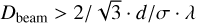 ${D_{{\rm{beam }}}} > 2/\sqrt 3 \cdot d/\sigma \cdot \lambda $