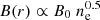 $ B(r) \propto B_0\; n_{\mathrm{e}}^{0.5} $