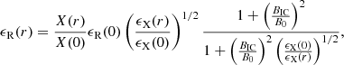 $$ \begin{aligned} \epsilon _{\rm R}(r) = \frac{X(r)}{X(0)}\epsilon _{\rm R}(0) \left(\frac{\epsilon _{\rm X}(r)}{\epsilon _{\rm X}(0)}\right)^{1/2} \frac{1+ \left(\frac{B_{\rm IC}}{B_0}\right)^2}{1 + \left(\frac{B_{\rm IC}}{B_0}\right)^2 \left(\frac{\epsilon _{\rm X}(0)}{\epsilon _{\rm X}(r)}\right)^{1/2}}, \end{aligned} $$