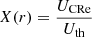 $ X(r) = \frac{U_{\mathrm{CRe}}}{U_{\mathrm{th}}} $