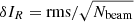 $ \delta I_R = \mathrm{rms}/\sqrt{N_{\mathrm{beam}}} $
