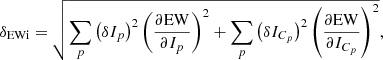 $$ \begin{aligned} \delta _{\rm EWi} = \sqrt{\sum _{p}\left(\delta I_{p}\right)^{2} \left(\frac{\partial \mathrm{EW}}{\partial I_{p}}\right)^{2}+ \sum _{p} \left(\delta I_{C_{p}}\right)^{2} \left(\frac{{\partial }\mathrm{EW}}{\partial I_{C_{p}}}\right)^{2}}, \end{aligned} $$