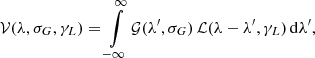 $$ \begin{aligned} \mathcal{V} (\lambda ,\sigma _G,\gamma _L) = \int \limits _{-\infty }^{\infty } \mathcal{G} (\lambda ^{\prime },\sigma _G)\, \mathcal{L} (\lambda - \lambda ^{\prime },\gamma _L) \,\mathrm{d} \lambda ^{\prime }, \end{aligned} $$