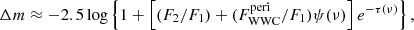 $$ \begin{aligned} \Delta m\approx -2.5\log \left\{ 1+\left[ (F_2/F_1)+(F_{\rm WWC}^\mathrm{peri}/F_1) \psi (\nu ) \right]e^{-\tau (\nu )} \right\} , \end{aligned} $$
