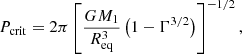 $$ \begin{aligned} P_{\rm crit}=2\pi \left[\frac{GM_1}{R_{\rm eq}^3}\left(1-\Gamma ^{3/2}\right)\right]^{-1/2}, \end{aligned} $$