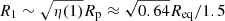 $ R_1\sim\sqrt{\eta(1)}R_{\mathrm{p}}\approx\sqrt{0.64}R_{\mathrm{eq}}/1.5 $