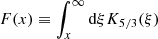 $ F(x)\equiv\int^\infty_x {\rm d}\xi K_{5/3}(\xi) $