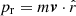 $ p_{\mathrm{r}} = m{\boldsymbol{v}}\cdot \hat{r} $