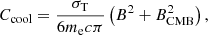$$ \begin{aligned} C_{\rm cool} = \frac{\sigma _{\rm T}}{6m_{\rm e} c\pi } \left(B^2 + B^2_{\rm CMB}\right), \end{aligned} $$
