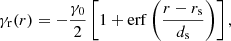 $$ \begin{aligned} \gamma _{\rm r}(r) = -\frac{\gamma _{0}}{2}\left[1+\mathrm{erf}\left(\frac{r-r_{\rm s}}{d_{\rm s}}\right)\right], \end{aligned} $$