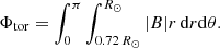 $$ \begin{aligned} \Phi _{\rm tor}=\int _{0}^{\pi } \int _{0.72\,R_\odot }^{R_\odot } |B|r \,\mathrm{d}r \mathrm{d}\theta . \end{aligned} $$