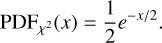 ${{\mathop{\rm PDF}\nolimits} _{{{\bf{X}}^2}}}(x) = {1 \over 2}{e^{ - x/2}}.$