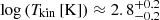 $ \log{\left(T_{\mathrm{kin}}\,\mathrm{[K]}\right)}\approx 2.8^{+0.2}_{-0.2} $