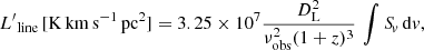 $$ \begin{aligned} {L^\prime }_{\rm line}\,[\mathrm {K}\,\mathrm {km}\,\mathrm {s}^{-1}\,\mathrm {pc}^{2}] = 3.25 \times 10^7\frac{D^{2}_{\rm L}}{\nu ^{2}_{\mathrm{obs} }(1+z)^3}\, \int {{S\!}_{v}\, {\mathrm{d}v}}, \end{aligned} $$