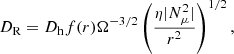 $$ \begin{aligned} {D_{\rm R}}={D_{\rm h}f(r)}\Omega ^{-3/2} \left(\frac{\eta \vert {N}^{2}_{\mu } \vert }{{r}^{2}}\right)^{1/2}, \end{aligned} $$