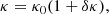$$ \begin{aligned} \kappa =\kappa _{0}(1+\delta \kappa ), \end{aligned} $$