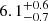 $ 6.1^{+0.6}_{-0.7} $