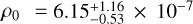 ${\rho _0} = 6.15_{ - 0.53}^{ + 1.16} \times {10^{ - 7}}$