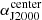 $ \alpha^{\mathrm{center}}_{\mathrm{J2000}} $