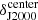$ \delta^{\mathrm{center}}_{\mathrm{J2000}} $