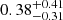 $ 0.38^{+0.41}_{-0.31} $