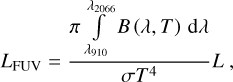 ${L_{{\rm{FUV}}}} = {{\pi \int\limits_{{\lambda _{910}}}^{{\lambda _{2066}}} {B(\lambda ,T){\rm{d}}\lambda } } \over {\sigma {T^4}}}L,$
