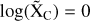 $\log \left( {{{\widetilde {\rm{X}}}_{\rm{C}}}} \right) = 0$