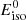 $ E_{\rm iso}^0 $