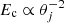 $ E_{\rm c} \propto \theta_j^{-2} $