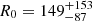 $ R_0 = 149^{+153}_{-87} $