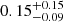 $ 0.15^{+0.15}_{-0.09} $