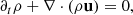 $$ \begin{aligned}&\partial _t \rho + \mathbf {\nabla} \cdot (\rho \mathbf u ) = 0,\end{aligned} $$