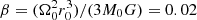 $ \beta=(\Omega_0^2 r_0^3)/(3 M_0 G)=0.02 $