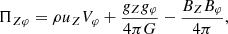 $$ \begin{aligned}&\Pi _{Z\varphi } = \rho u_Z V_\varphi + \frac{g_Z g_\varphi }{4\pi G} - \frac{B_Z B_\varphi }{4\pi }, \end{aligned} $$