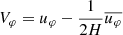 $ V_\varphi=u_\varphi-\frac{1}{2H}\overline{u_\varphi} $