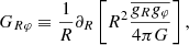 $$ \begin{aligned}&G_{R\varphi }\equiv \frac{1}{R}\partial _R \left[R^2 \frac{\overline{g_R g_\varphi }}{4\pi G} \right],\end{aligned} $$